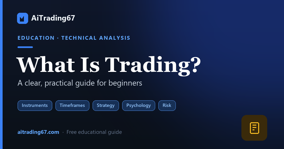 What Is Trading? A Clear, Practical Guide for Beginners