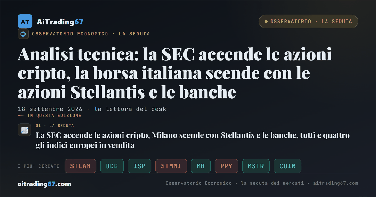 Analisi tecnica: la SEC accende le azioni cripto, la borsa italiana scende con le azioni Stellantis e le banche